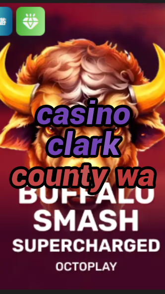 casino clark county wa-w4cy2mdjlx2bf.com